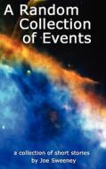 A Random Collection of Events di Joseph R. Sweeney edito da Writer(aka) Publishing, LLC