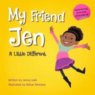 My Friend Jen: A Little Different di Jenica Leah edito da LIGHTNING SOURCE INC