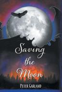 Saving the Moon di Peter Garland edito da Brave Knight Media, LLC