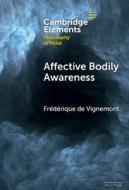 Affective Bodily Awareness di Frederique de Vignemont edito da Cambridge University Press