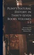 Pliny's Natural History. in Thirty-Seven Books, Volumes 1-3 di Philemon Holland, Philemon Pliny edito da LEGARE STREET PR