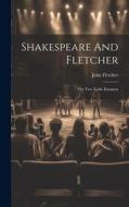 Shakespeare And Fletcher: The Two Noble Kinsmen di John Fletcher edito da LEGARE STREET PR