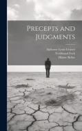 Precepts and Judgments di Hilaire Belloc, Ferdinand Foch, Alphonse Louis Grasset edito da LEGARE STREET PR