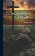 Glorious Gospel Triumphs di John Watsford edito da LEGARE STREET PR