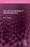The Life And Writings Of Giambattista Vico di H. P. Adams edito da Taylor & Francis Ltd