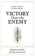 Victory Over the Enemy di William F. Cook III, Chuck Lawless edito da B&H PUB GROUP