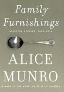Family Furnishings: Selected Stories, 1995-2014 di Alice Munro edito da Knopf Publishing Group
