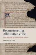 Reconstructing Alliterative Verse di Ian (Loyola University Cornelius edito da Cambridge University Press