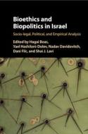 Bioethics and Biopolitics in Israel di Hagai Boas edito da Cambridge University Press