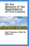 On The Measure Of The Resemblance Of First Cousins di Karl Pearson, Ethel M Elderton edito da Bibliolife