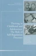 Thriving in Childhood and Adolescence: The Role of Self Regulation Processes di Richard M. Lerner edito da John Wiley & Sons