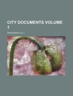 City Documents Volume 1 di Providence edito da Rarebooksclub.com