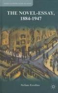 The Novel-Essay, 1884-1947 di Stefano Ercolino edito da Palgrave Macmillan