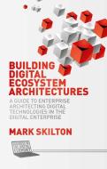 Building Digital Ecosystem Architectures di Mark Skilton edito da Palgrave Macmillan