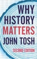 Why History Matters di John Tosh edito da Macmillan Education