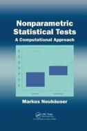Nonparametric Statistical Tests di Markus (Koblenz University of Applied Sciences Neuhauser edito da Taylor & Francis Ltd
