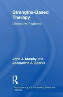 Strengths-based Therapy di John J. (Professor of Psychology at the University of Central Arkansas) Murphy, Jacqueline A. (Professor of Coup Sparks edito da Taylor & Francis Ltd