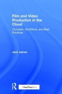 Film and Video Production in the Cloud di Jack James edito da Taylor & Francis Ltd