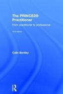 The Prince2 Practitioner: From Practitioner to Professional di Colin Bentley edito da ROUTLEDGE