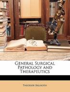General Surgical Pathology And Therapeutics di Theodor Billroth edito da Bibliobazaar, Llc