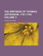 The Writings Of Thomas Jefferson Volume di Thomas Jefferson edito da Rarebooksclub.com