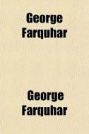 George Farquhar di George Farquhar edito da General Books
