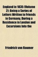 England In 1835 Volume 2 ; Being A Seri di Friedrich Von Raumer edito da General Books