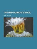 The Red Romance Book di Andrew Lang edito da Rarebooksclub.com