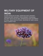 Military Equipment Of India: Equipment O di Books Llc edito da Books LLC, Wiki Series