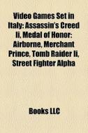 Video Games Set In Italy: Assassin's Cre di Books Llc edito da Books LLC, Wiki Series