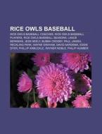Rice Owls Baseball: Rice Owls Baseball Seasons, Reckling Park di Source Wikipedia edito da Books Llc