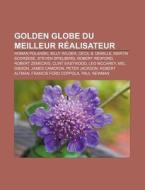 Golden Globe Du Meilleur R Alisateur: Ro di Livres Groupe edito da Books LLC, Wiki Series