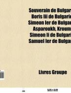 Souverain De Bulgarie: Boris Iii De Bulg di Livres Groupe edito da Books LLC, Wiki Series