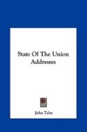 State of the Union Addresses di John Tyler edito da Kessinger Publishing