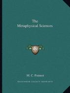 The Metaphysical Sciences di M. C. Poinsot edito da Kessinger Publishing