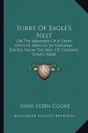 Surry of Eagle's Nest: Or the Memoirs of a Staff-Officer Serving in Virginia, Editeor the Memoirs of a Staff-Officer Serving in Virginia, Edi edito da Kessinger Publishing