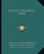Optical Pyrometry (1905) di Charles William Waidner, George Kimball Burgess edito da Kessinger Publishing