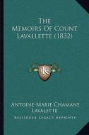 The Memoirs of Count Lavallette (1832) the Memoirs of Count Lavallette (1832) di Antoine-Marie Chamans Lavalette edito da Kessinger Publishing