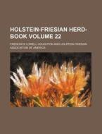 Holstein-Friesian Herd-Book Volume 22 di Frederick Lowell Houghton edito da Rarebooksclub.com