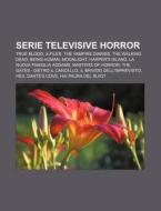 Serie Televisive Horror: True Blood, X-f di Fonte Wikipedia edito da Books LLC, Wiki Series
