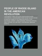 People Of Rhode Island In The American R di Source Wikipedia edito da Books LLC, Wiki Series