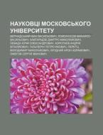 Naukovtsi Moskovs'koho Universytetu: Ver di Dzherelo Wikipedia edito da Books LLC, Wiki Series
