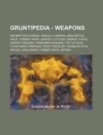 Gruntipedia - Weapons: Antimatter Charge di Source Wikia edito da Books LLC, Wiki Series