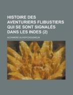 Histoire Des Aventuriers Flibustiers Qui Se Sont Signales Dans Les Indes (2 ) di Jeanna R Henry United States, Alexandre Olivier Exquemelin edito da Rarebooksclub.com