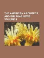 The American Architect and Building News Volume 9 di Books Group edito da Rarebooksclub.com