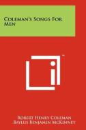 Coleman's Songs for Men edito da Literary Licensing, LLC
