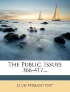 The Public, Issues 366-417... di Louis Freeland Post edito da Nabu Press