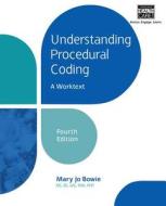 Understanding Procedural Coding: A Worktext di Mary Jo Bowie edito da Cengage Learning