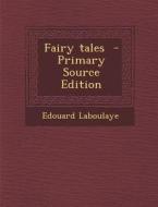 Fairy Tales di Edouard Laboulaye edito da Nabu Press