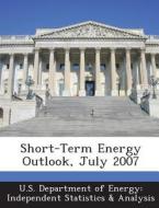 Short-term Energy Outlook, July 2007 edito da Bibliogov